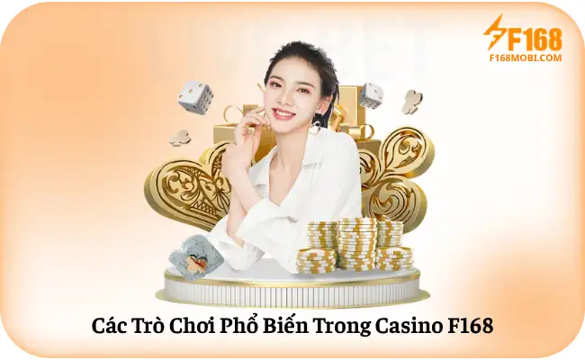 Cách Chơi Casino F168 Cho Người Mới Các Trò Chơi Phổ Biến Trong Casino F168