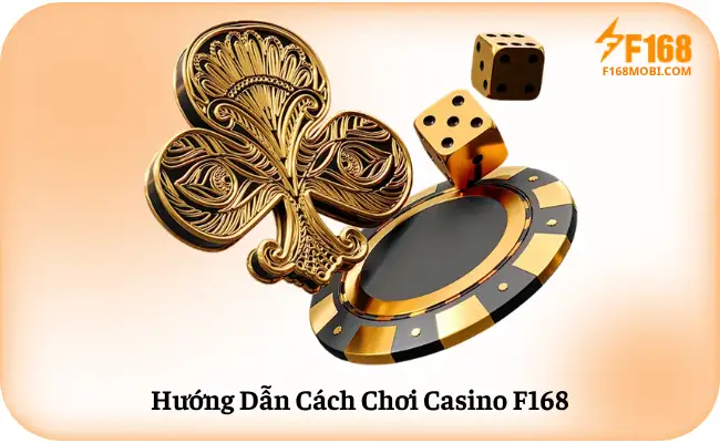Cách Chơi Casino F168 Cho Người Mới Hướng Dẫn Cách Chơi Casino F168