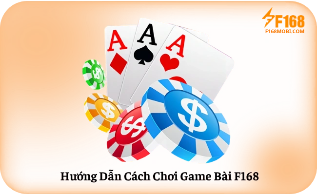 Cách Chơi Game Bài F168 Cho Người Mới Bắt Đầu Hướng Dẫn Cách Chơi Game Bài F168