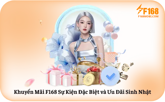 Khuyến Mãi F168 Sự Kiện Đặc Biệt và Ưu Đãi Sinh Nhật