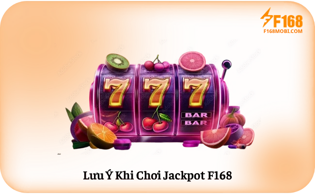 Mẹo Săn Jackpot F168 Dành Cho Người Mới Lưu Ý Khi Chơi Jackpot F168