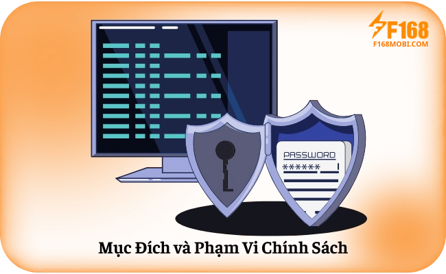 Chính sách bảo mật F168 Mục Đích và Phạm Vi Chính Sách