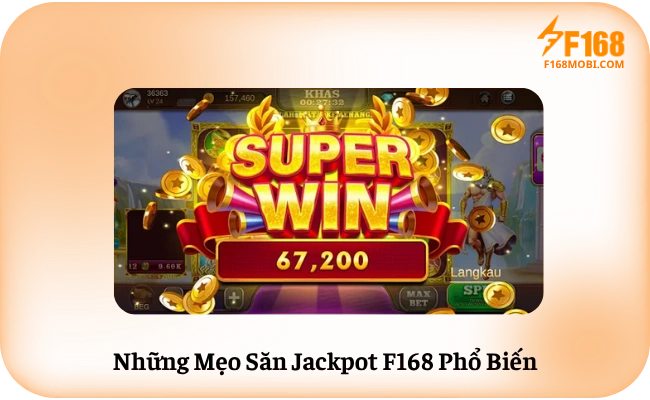 Mẹo Săn Jackpot F168 Dành Cho Người Mới Những Mẹo Săn Jackpot F168 Phổ Biến