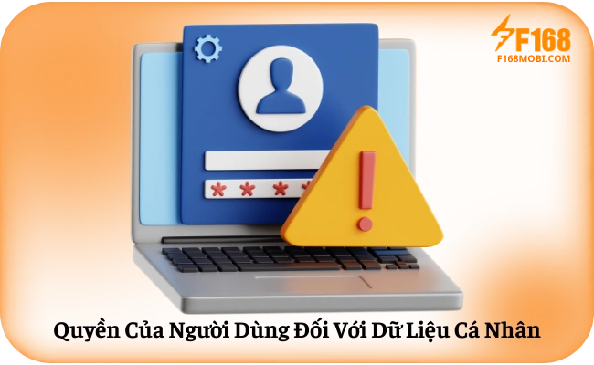 Chính sách bảo mật F168 Quyền Của Người Dùng Đối Với Dữ Liệu Cá Nhân