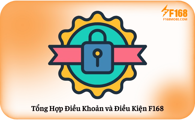 Tổng Hợp Điều Khoản và Điều Kiện F168