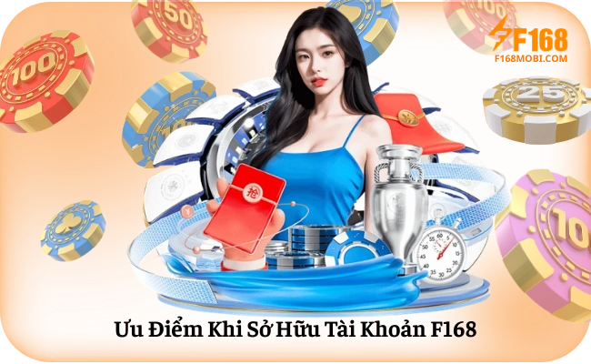 Hướng dẫn đăng ký F168 Ưu Điểm Khi Sở Hữu Tài Khoản F168